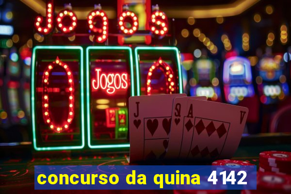 concurso da quina 4142
